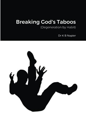 Breaking God'S Taboos: (Degeneration By Habit)