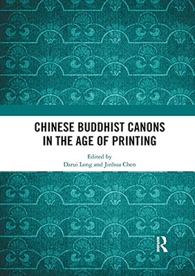 Chinese Buddhist Canons In The Age Of Printing