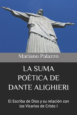 La Suma Poética de Dante Alighieri: El Escriba de Dios y su relación con los Vicarios de Cristo I