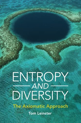 Entropy And Diversity (The Axiomatic Approach)