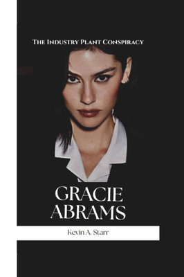 Gracie Abrams: The Industry Plant Conspiracy.