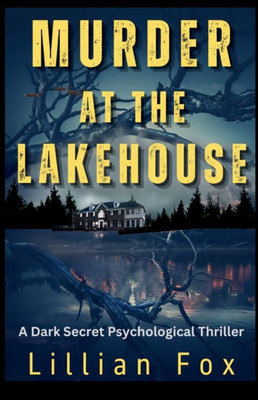 Murder At The Lakehouse: A Dark Secret Psychological Thriller