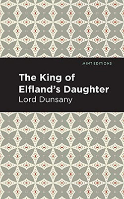The King Of Elfland'S Daughter (Mint Editions)