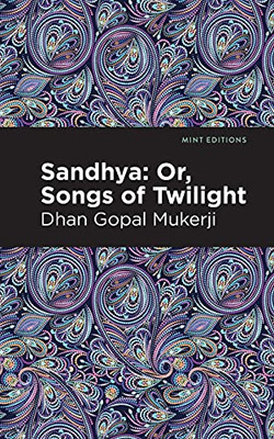 Sandhya: Or, Songs Of Twilight (Mint Editions)