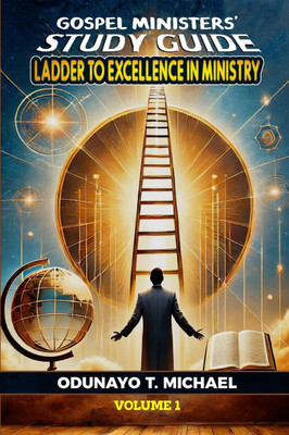 Ladder to Excellence in Ministry (Volume 1): Foundations for Effective Ministry