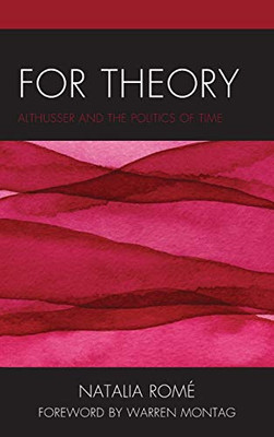 For Theory: Althusser And The Politics Of Time
