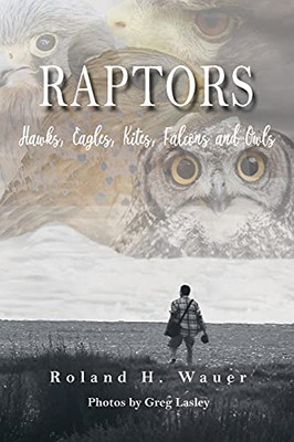 Raptors: Hawks, Eagles, Kites Falcons And Owls