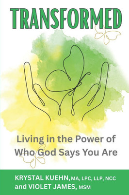 Transformed: Living in the Power of Who God Says You Are (Identity in Christ)