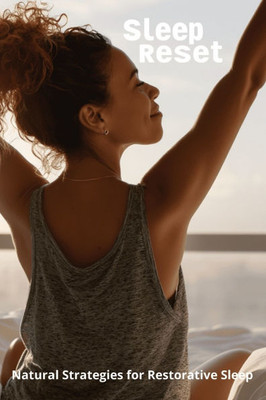 Sleep Reset: Natural Strategies for Restorative Sleep