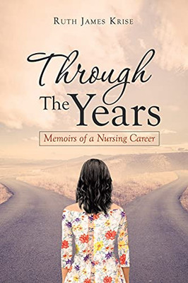 Through The Years: Memoirs Of A Nursing Career