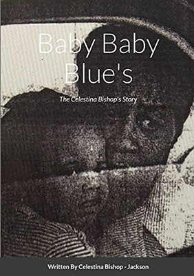 Baby Baby Blue'S: The Celestina Bishop'S Story