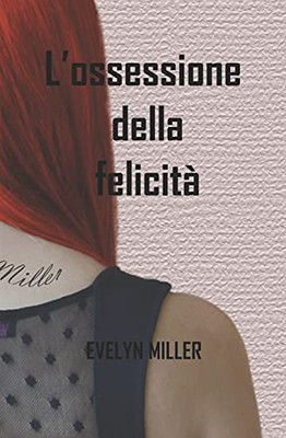 L'Ossessione Della Felicitã  (Italian Edition)
