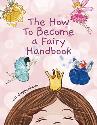 How To Become A Fairy Handbook - 9781736806104