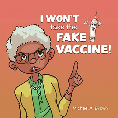 I Won'T Take The Fake Vaccine! - 9781736811443