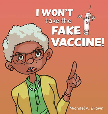 I Won'T Take The Fake Vaccine! - 9781736811450