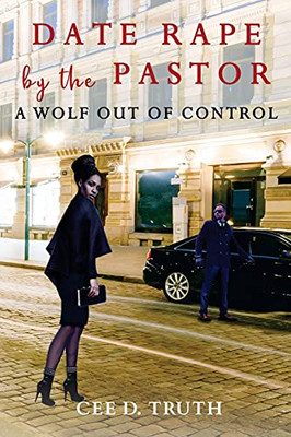 Date Rape By The Pastor: A Wolf Out Of Control