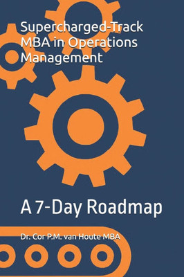 Supercharged-Track MBA in Operations Management: A 7-Day Roadmap