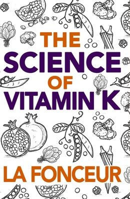 The Science of Vitamin K - Color Print: Everything You Need to Know About Vitamin K - 9798319984135