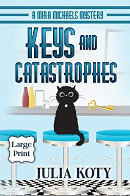 Keys And Catastrophes: A Mira Michaels Mystery