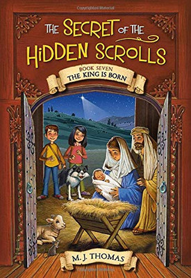 The Secret of the Hidden Scrolls: The King Is Born, Book 7 (The Secret of the Hidden Scrolls (7))