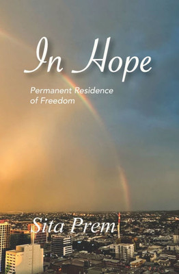 In Hope: Permanent Residence of Freedom In Hope: Permanent Residence of Freedom