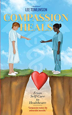 Compassion Heals: From Self-Care To Healthcare
