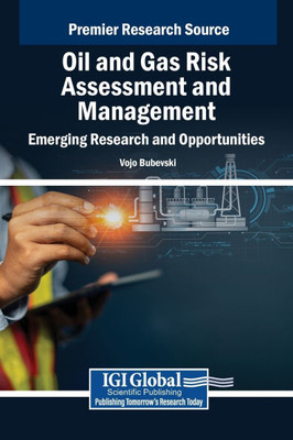 Oil and Gas Risk Assessment and Management: Emerging Research and Opportunities - (Hardback or Cased Book)