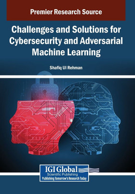 Challenges and Solutions for Cybersecurity and Adversarial Machine Learning - (Paperback or Softback)