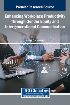 Enhancing Workplace Productivity Through Gender Equity and Intergenerational Communication - (Hardback or Cased Book)