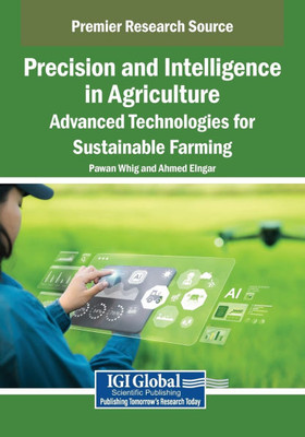 Precision and Intelligence in Agriculture: Advanced Technologies for Sustainable Farming - (Paperback or Softback)
