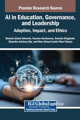 AI in Education, Governance, and Leadership: Adoption, Impact, and Ethics - (Hardback or Cased Book)