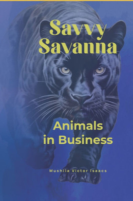 Savvy Savanna: Animals in Business - 9798338298152