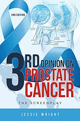 3Rd Opinion On Prostate Cancer: The Screenplay
