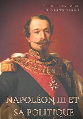 Napolã©On Iii Et Sa Politique (French Edition)