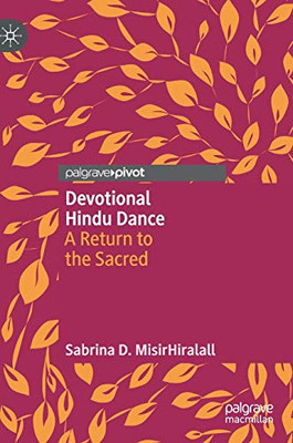 Devotional Hindu Dance: A Return To The Sacred