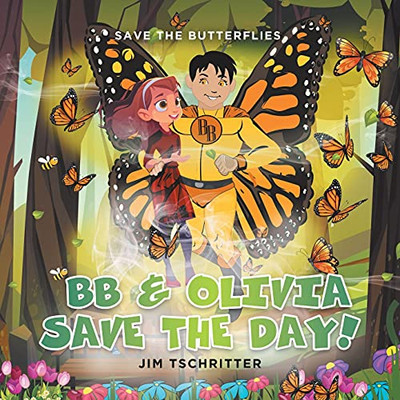 Bb & Olivia Save The Day!: Save The Butterflies