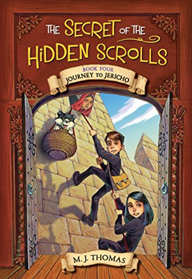 The Secret of the Hidden Scrolls: Journey to Jericho, Book 4 (The Secret of the Hidden Scrolls (4))