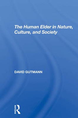 The Human Elder In Nature, Culture, And Society