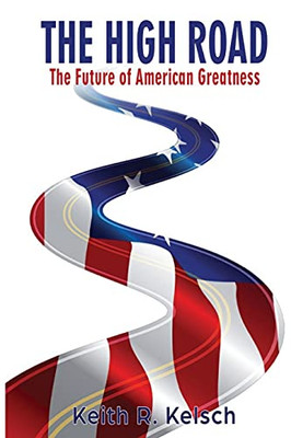 The High Road: The Future Of American Greatness