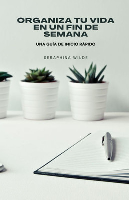 Organiza tu vida en un fin de semana: una guía de inicio rápido - (Paperback or Softback)