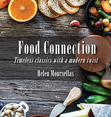 Food Connection: Timeless Classics With A Twist