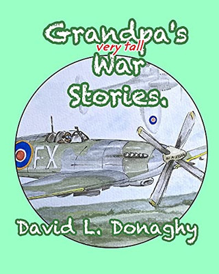 Grandpa'S Very Tall War Stories - 9781006999550