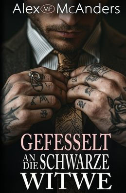 Gefesselt an die Schwarze Witwe: Eine dunkle Mafia-Romanze - 9798348498337