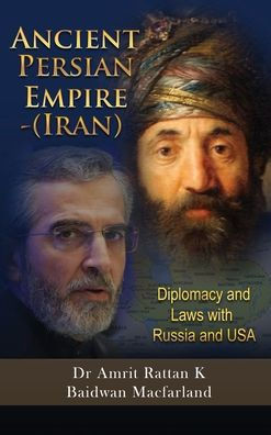 Ancient Persian Empire - Iran: Diplomacy and Laws with Russia and USA - (Hardback or Cased Book)