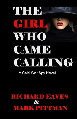 The Girl Who Came Calling: A Cold War Spy Novel