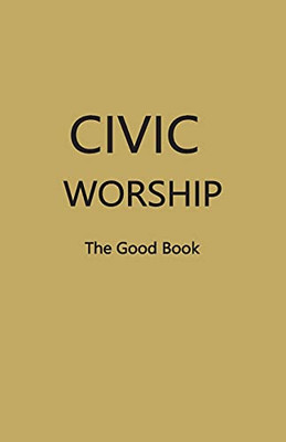 Civic Worship The Good Book (Dark Yellow Cover)