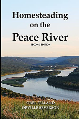 Homesteading On The Peace River, Second Edition