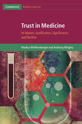 Trust In Medicine (Cambridge Bioethics And Law)