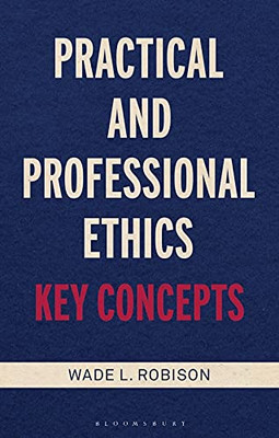Practical And Professional Ethics: Key Concepts
