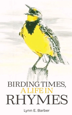 Birding Times, a Life in Rhymes - (Hardback or Cased Book)